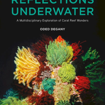 Reflections Underwater: A Multidisciplinary Exploration of Coral Reef Wonders