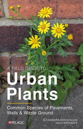 A Field Guide to Urban Plants: The Flora of