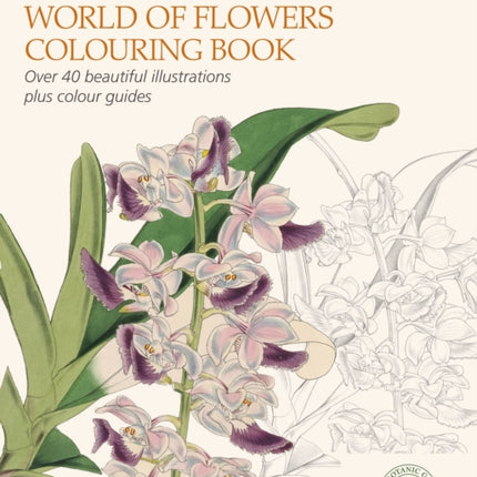 The Kew Gardens World of Flowers Colouring Book: Over 40 Beautiful Illustrations Plus Colour Guides