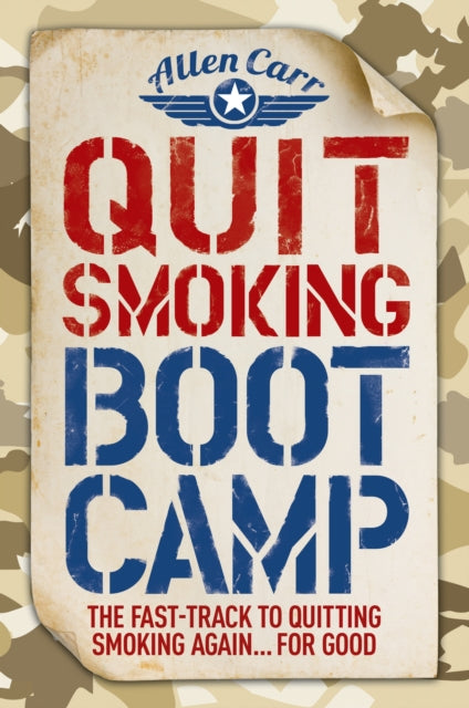 Quit Smoking Boot Camp: The Fast-Track to Quitting Smoking Again for Good