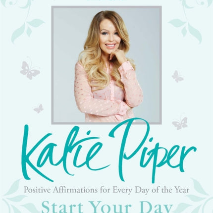 Start Your Day With Katie: 365 Affirmations for a Year of Positive Thinking