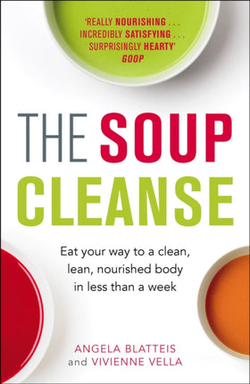 The Soup Cleanse: Eat Your Way to a Clean, Lean, Nourished Body in Less than a Week