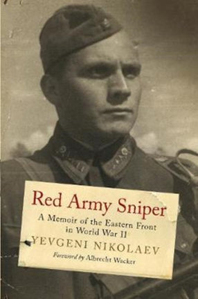 Red Army Sniper: A Memoir of the Eastern Front in World War II