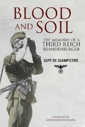 Blood and Soil: The Memoir of A Third Reich Brandenburger