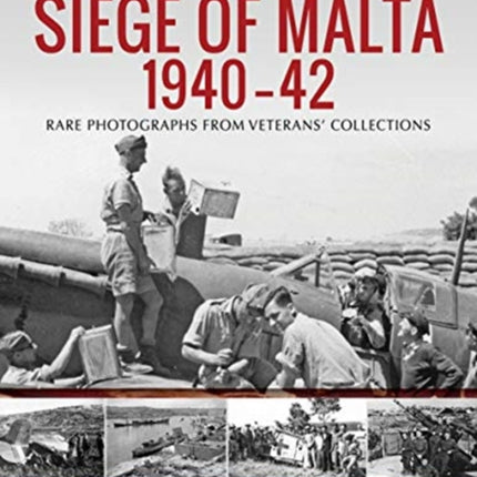 Siege of Malta 1940-42: Rare Photographs from Veterans' Collections