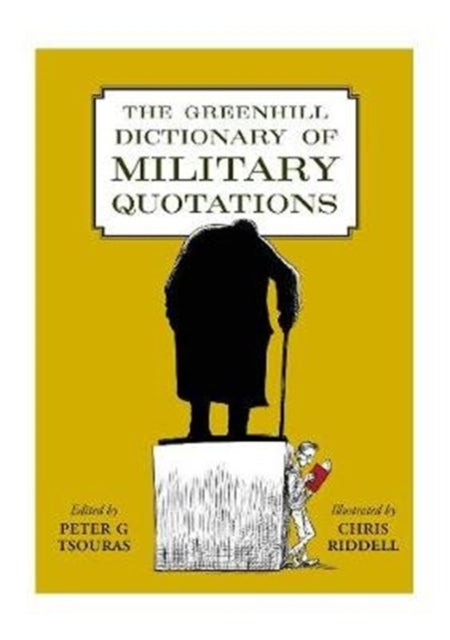 The Greenhill Dictionary of Military Quotations