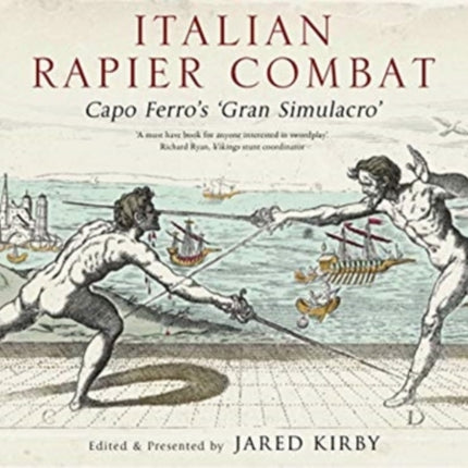 Italian Rapier Combat: Capo Ferro's 'Grand Simulacro'