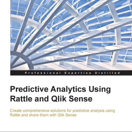 Predictive Analytics Using Rattle and Qlik Sense