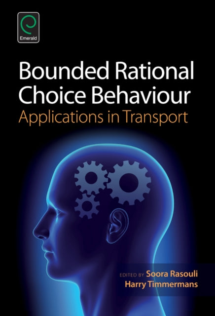 Bounded Rational Choice Behaviour: Applications in Transport