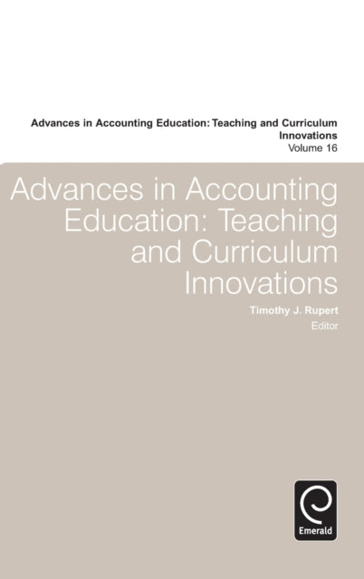 Advances in Accounting Education: Teaching and Curriculum Innovations