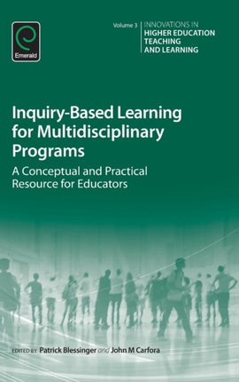 Inquiry-Based Learning for Multidisciplinary Programs: A Conceptual and Practical Resource for Educators