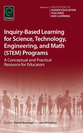 Inquiry-Based Learning for Science, Technology, Engineering, and Math (STEM) Programs: A Conceptual and Practical Resource for Educators