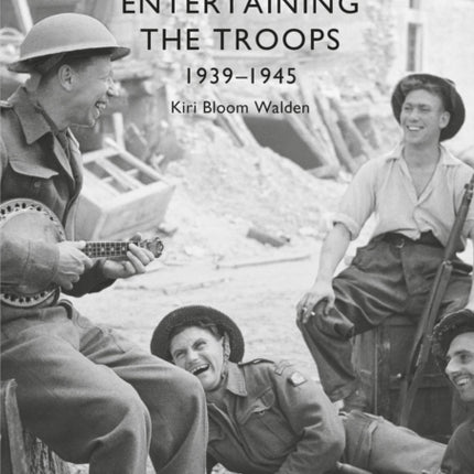 Entertaining the Troops: 1939–1945