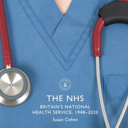 The NHS: Britain's National Health Service, 1948–2020