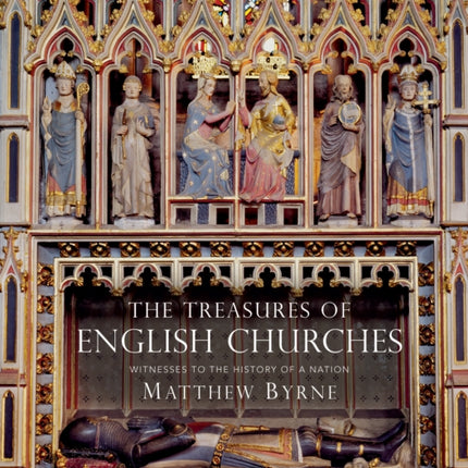 The Treasures of English Churches: Witnesses to the History of a Nation