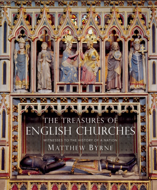 The Treasures of English Churches: Witnesses to the History of a Nation