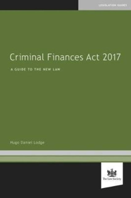 Criminal Finances Act 2017: A Guide to the New Law