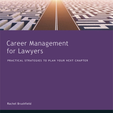 Career Management for Lawyers: Practical Strategies to Plan your Next Chapter