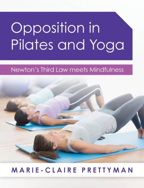 Opposition in Pilates and Yoga: Newton's Third Law meets Mindfulness