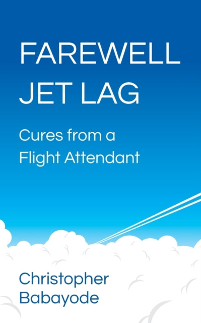 Farewell Jet Lag: Cures from a Flight Attendant