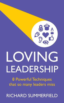 Loving Leadership: 8 Powerful Techniques that so