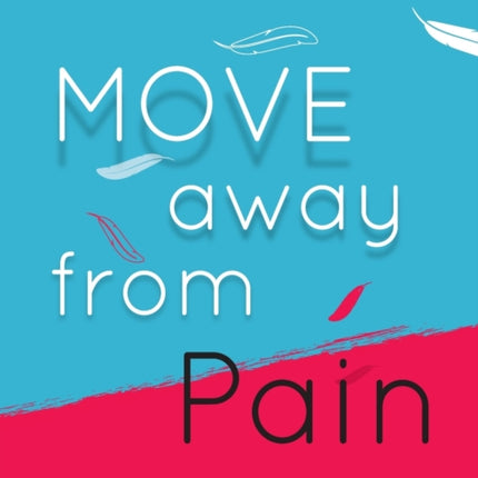 MOVE Away from Pain: A Guide to a Pain Free Life