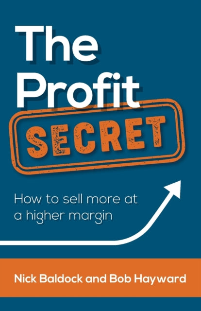 The Profit Secret: How to sell more at a higher