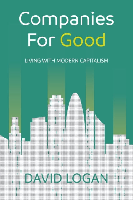 Companies For Good: Living with modern capitalism