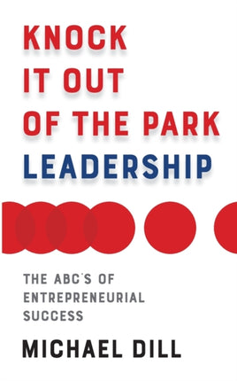 Knock It Out of the Park Leadership: The ABC’s of
