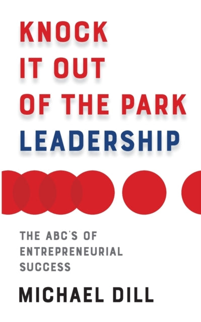 Knock It Out of the Park Leadership: The ABC’s of