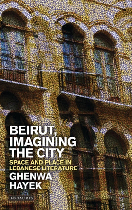 Beirut, Imagining the City: Space and Place in