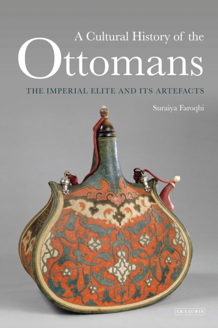 A Cultural History of the Ottomans: The Imperial