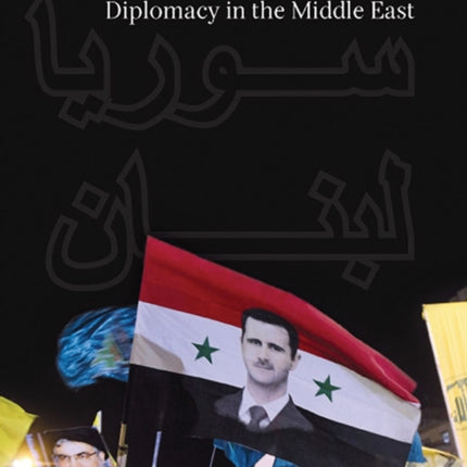 Syria and Lebanon: International Relations and Diplomacy in the Middle East