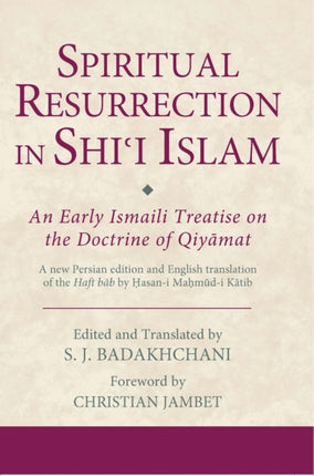 Spiritual Resurrection in Shi'i Islam: An Early Ismaili Treatise on the Doctrine of Qiyamat