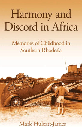 Harmony and Discord in Africa: Memories of Childhood in Southern Rhodesia