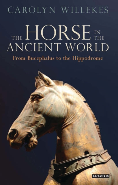 The Horse in the Ancient World: From Bucephalus