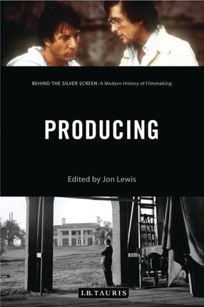 Producing: Behind the Silver Screen: A Modern History of Filmmaking