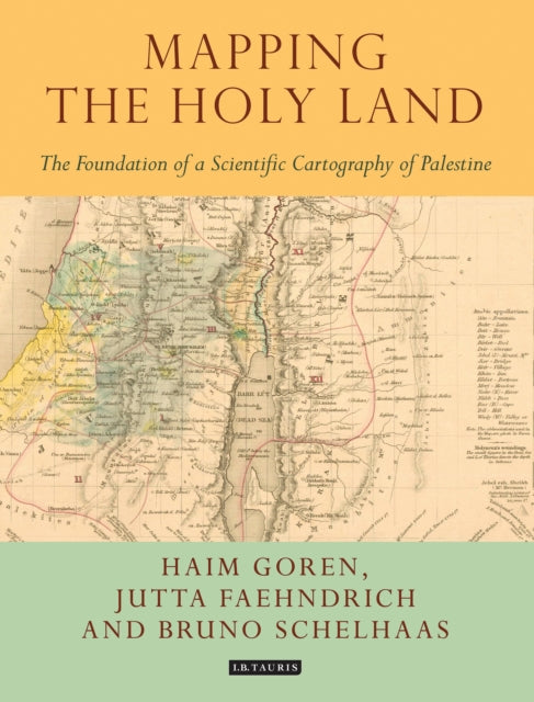 Mapping the Holy Land: The Foundation of a Scientific Cartography of Palestine