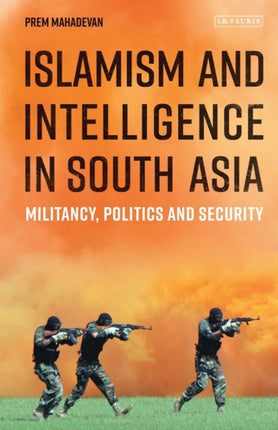 Islamism and Intelligence in South Asia: