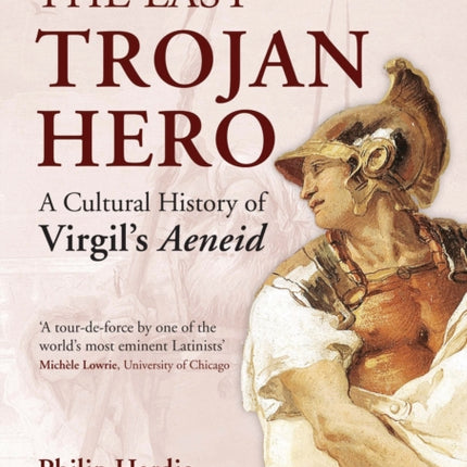 The Last Trojan Hero: A Cultural History of Virgil's Aeneid