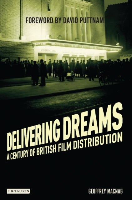 Delivering Dreams: A Century of British Film Distribution