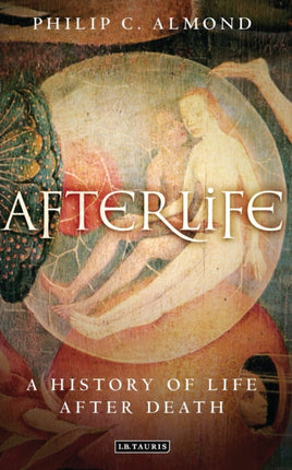 Afterlife: A History of Life after Death