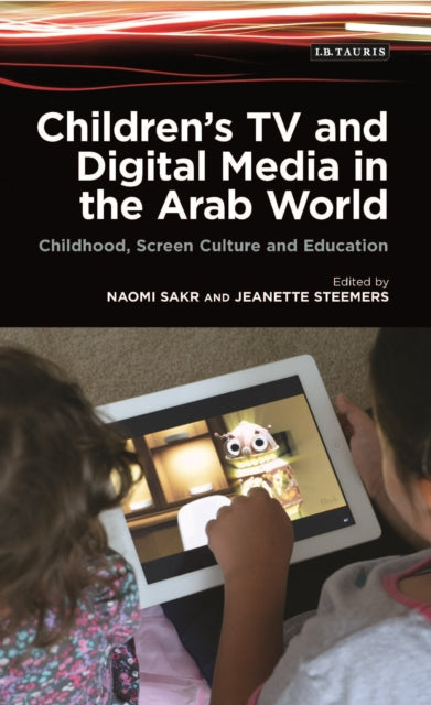 Children's TV and Digital Media in the Arab World: Childhood, Screen Culture and Education