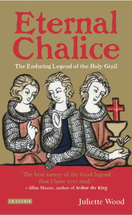 Eternal Chalice: The Enduring Legend of the Holy Grail