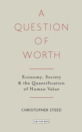 A Question of Worth: Economy, Society and the Quantification of Human Value