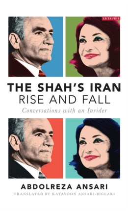 The Shah's Iran - Rise and Fall: Conversations with an Insider