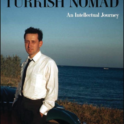 Turkish Nomad: The Intellectual Journey of Talat S Halman