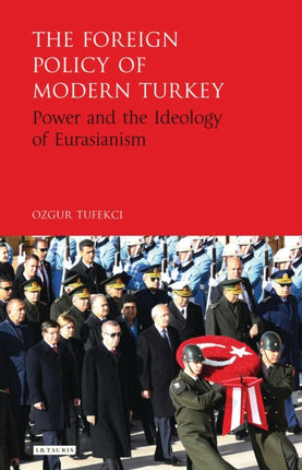 The Foreign Policy of Modern Turkey: Power and
