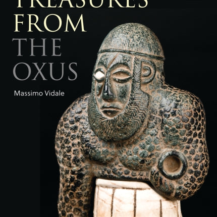 Treasures from the Oxus: The Art and Civilization of Central Asia