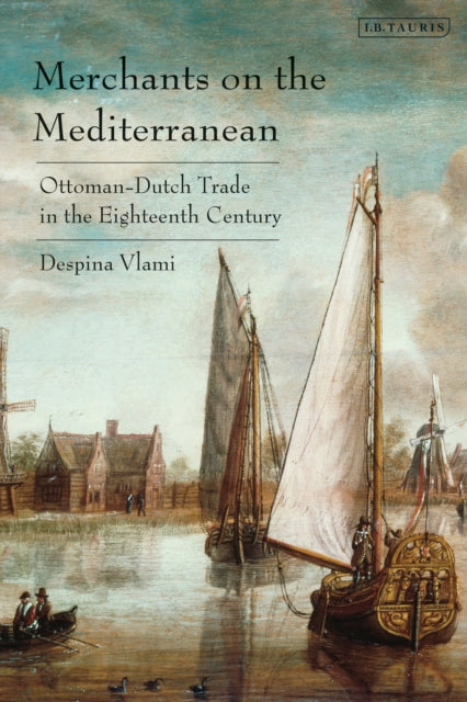Merchants on the Mediterranean: Ottoman-Dutch